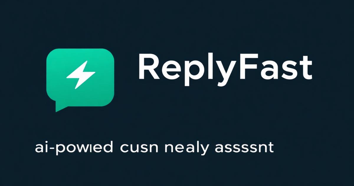 ReplyFast — AI-Powered Customer Reply Assistant for WhatsApp & Email